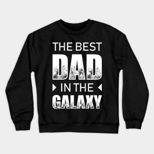 The Best Dad In The Galaxy Crewneck Sweatshirt